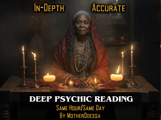 DEEP PSYCHIC READING In-Depth Accurate Psychic Reading with Guidance from MotherOdessa Tarot and Psychic Reading with Profound Understanding