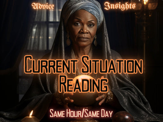 CURRENT SITUATION Psychic Reading Situation Psychic Reading Offering Insights and Advice to your Current Situation