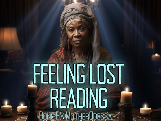 FEELING LOST READING Feeling Lost Psychic Reading Done By MotherOdessa What To Do If Your Lost Psychic Reading