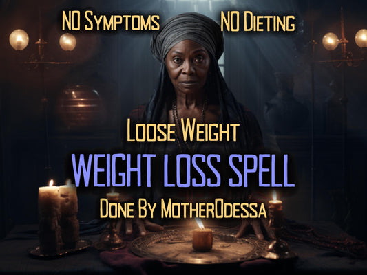 LOOSE WEIGHT SPELL Powerful Weight Loss Spell Magic with No Bad Symptoms Enhance Your Body Fast Results Same Day Casting by MotherOdessa