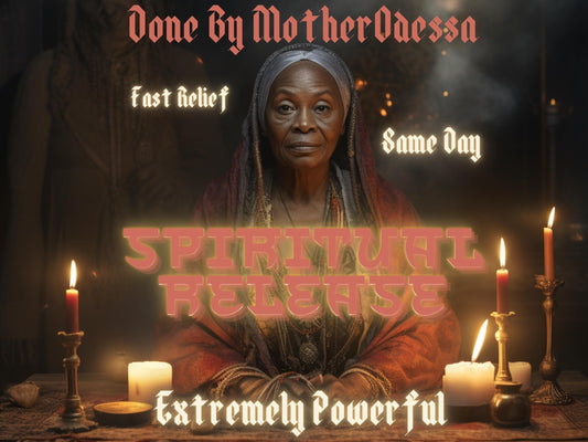SPIRITUAL RELEASE RITUAL Release Spell Negative Energy Removal Ritual Heavy Relief Spell Done By MotherOdessa Be Free and Feel the Release