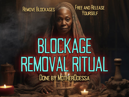 BLOCKAGE REMOVAL RITUAL Release all Blockages Eliminate Obstacles and Unlock Your Full Potential Same Day Fast Results Done by MotherOdessa