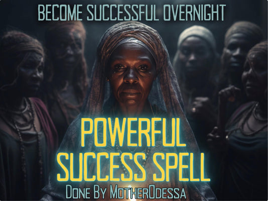 POWERFUL SUCCESS SPELL by MotherOdessa for Career Advancement Achievement Prosperity Fast Results Same Day Casting