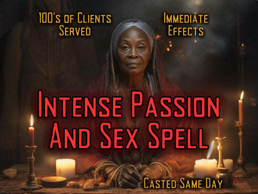 Intense PASSION And SEX SPELL Sex Ritual Love Spell Lust and Attraction Spell By MotherOdessa Same Day