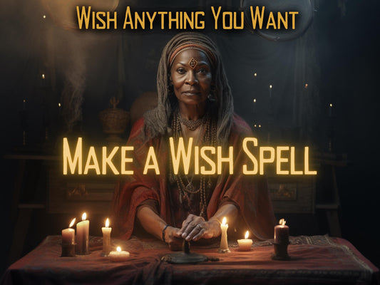 MAKE A WISH SPELL Wish Granting Spell Fulfill Your Deepest Desires and have your wish granted done by MotherOdessas Powerful Wish Granting